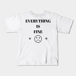 EVERYTHING IS FINE // Black Kids T-Shirt